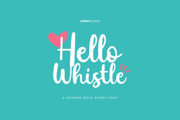 Hello Whistle: The Friendly Script Font for Your Brand